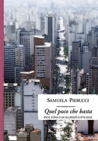 9788899550936 - Quel poco che basta. Breve storia di un fallimento in atto unico