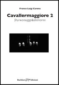 9788899551032 - Cavallermaggiore. Personaggi & dintorni. Ediz. illustrata. Vol. 2