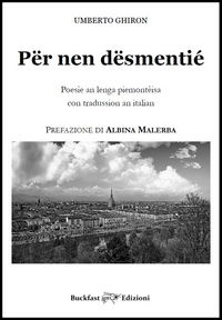 9788899551049 - Për nen dësmentié. Poesìe an lenga piemontèisa con tradussion an italian