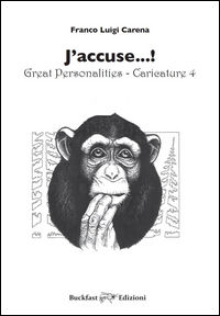 9788899551117 - J'accuse...! Great personalities. Caricature. Vol. 4