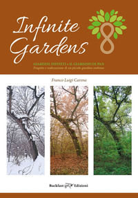 9788899551353 - Infinite gardens. Giardini infiniti. Il giardino di PAN. Progetto e realizzazione di un piccolo giardino ombroso. Ediz.