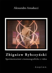 9788899559229 - Zbigniew Rybczynski. Sperimentazioni cinematografiche e video