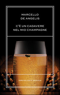 9788899564032 - C'è un cadavere nel mio champagne
