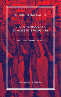 9788899564063 - Vita spericolata di Albert Spaggiari