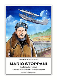 9788899564414 - Mario Stoppani. Il pilota dei record