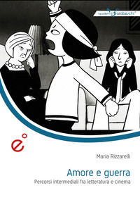 9788899573232 - Amore e guerra. Percorsi intermediali fra letteratura e cinema