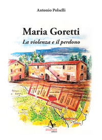 9788899580254 - Maria Goretti. La violenza e il perdono