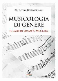 9788899580810 - Musicologia di genere. Il caso di Susan K. McClary