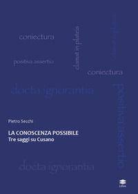 9788899581558 - La conoscenza possibile. Tre saggi su Cusano