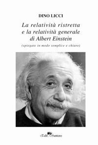 9788899584818 - La realtà ristretta e la relatività generale di Albert Einstein. Spiegate in modo semplice e chiaro