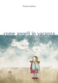 9788899588922 - ... Come angeli in vacanza... Cento poesie sulle cose della vita