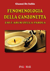 9788899601454 - Fenomenologia della canzonetta. Usi e abusi della parola