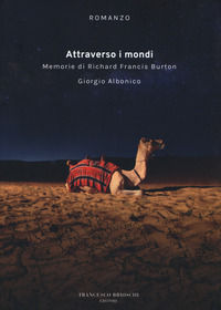 9788899612580 - Attraverso i mondi. Memorie di Richard Francis Burton