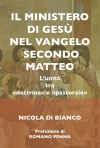 9788899616632 - ll ministero di Gesù nel Vangelo secondo Matteo. L'unità tra «dottrina» e «pastorale». Ediz. integrale