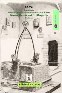 9788899624057 - Antologia premio internazionale letterario e d'arte «Nuovi occhi sul Mugello»
