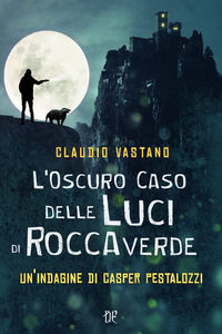 9788899635732 - L'oscuro caso delle luci di Roccaverde. Un'indagine di Casper Pestalozzi