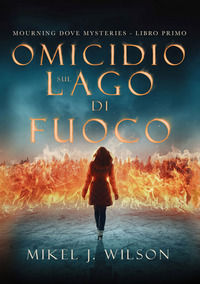 9788899635893 - Omicidio sul lago di fuoco. Mourning dove mysteries. Vol. 1