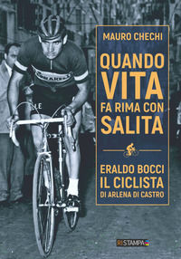 9788899648657 - Quando la vita fa rima con salita. Eraldo Bocci, il ciclista di Arlena di Castro. Nuova ediz.