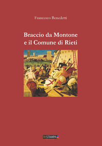 9788899648763 - Braccio da Montone e il Comune di Rieti. Nuova ediz.