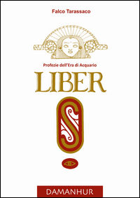 9788899652210 - Liber «S». Profezie dell'età dell'acquario