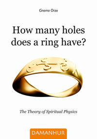 9788899652869 - How many holes does a ring have? The theory of spiritual physics