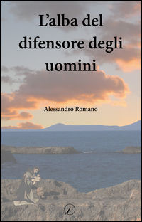 9788899658342 - L'alba del difensore degli uomini
