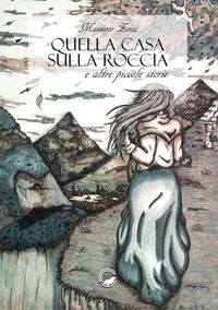 9788899660314 - Quella casa sulla roccia e altre piccole storie
