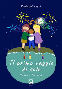 9788899660666 - Il primo raggio di sole. Canto a tre voci. Ediz. italiana e inglese