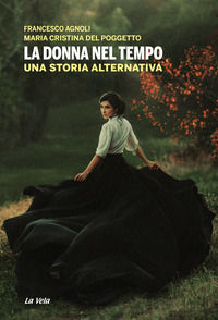 9788899661571 - La donna nel tempo. Una storia alternativa