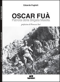 9788899663032 - Oscar Fua'. Patriota della brigata Maiella