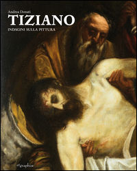9788899680046 - Tiziano. Indagini sulla pittura
