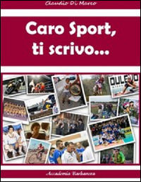 9788899692001 - Caro sport, ti scrivo...