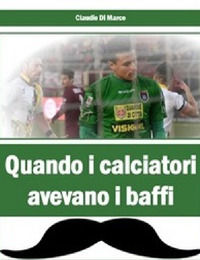 9788899692216 - Quando i calciatori avevano i baffi