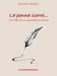 9788899692292 - La penna scorre... Versi liberi di un inguaribile pessimista