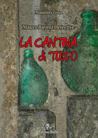 9788899698065 - La cantina di tufo. Mauro Baveni Detective