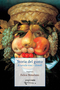 9788899699161 - Storia del gusto. A tavola con i filosofi. Nuova ediz.