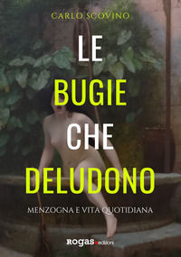 9788899700362 - Le bugie che deludono. Menzogna e vita quotidiana