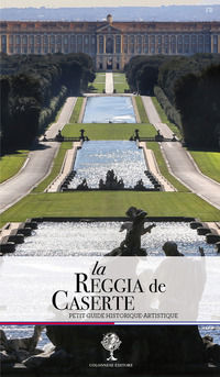 9788899716196 - La Reggia de Caserta. Petit guide historique et artistique