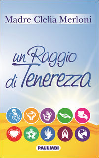 9788899725044 - Madre Clelia Merloni un raggio di tenerezza