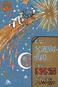 9788899729134 - Gli esploratori dell'infinito. Ediz. illustrata