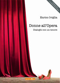9788899731809 - Donne all'Opera. Dialoghi con un tenore. Con CD-Audio