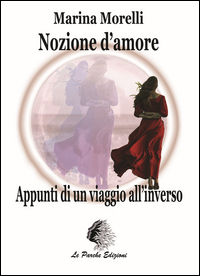 9788899741044 - Nozione d'amore. Appunti di un viaggio all'inverso