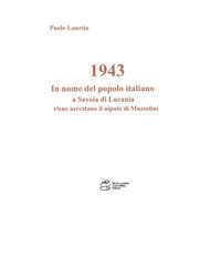 9788899762148 - 1943. In nome del popolo italiano a Savoia di Lucania viene arrestato il nipote di Mussolini