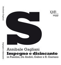 9788899763367 - Impegno e disincanto in Pasolini, De André, Gaber e R. Gaetano