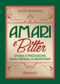 9788899781514 - Amari e bitter. Storia e produzione dagli speziali ai bartender