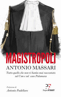 9788899784270 - Magistropoli. Tutto quello che non vi hanno mai raccontato sul Csm e sul caso Palamara