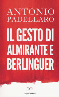 9788899784690 - Il gesto di Almirante e Berlinguer