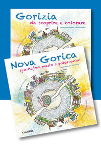 9788899786267 - Gorizia e Nova Gorica da scoprire e colorare. In compagnia della lumachina GoGò. Ediz. illustrata