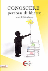 9788899787103 - Conoscere. Percorsi di libertà