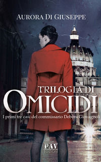 9788899792862 - Trilogia di omicidi. I primi tre casi del commissario Debora Giovagnoli